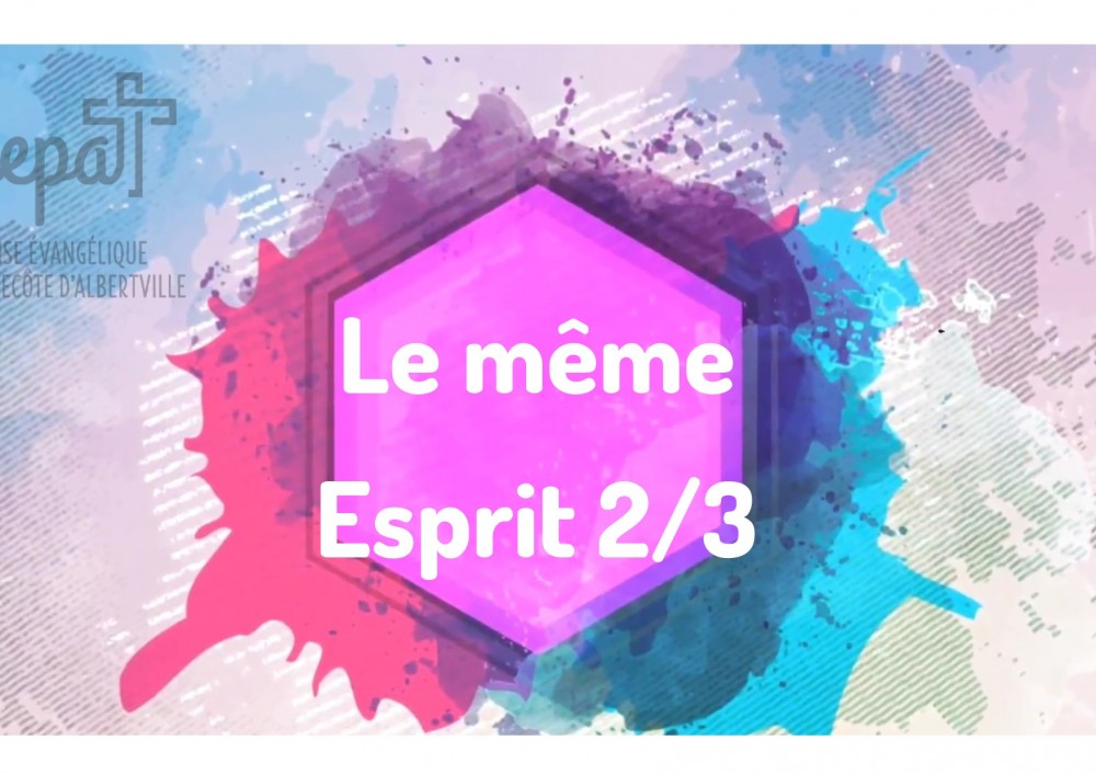 You are currently viewing Le même Esprit 2/3